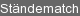 Ständematch