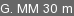 G. MM 30 m